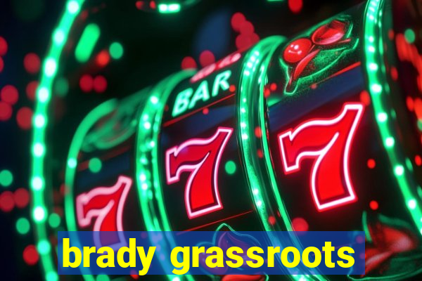 brady grassroots